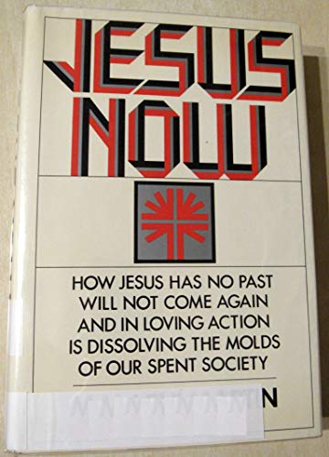 JESUS NOW: How Jesus Has No Past ~ Will Not Come Again ~ And In Loving Action Is Dissolving The M...