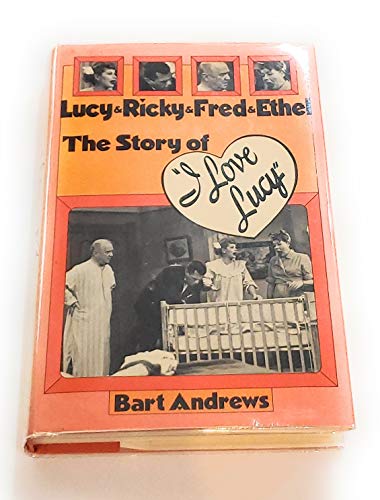 LUCY & RICKY & FRED & ETHEL : The Story of I Love Lucy