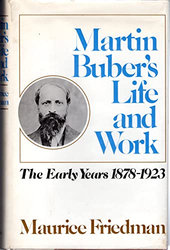 Martin Buber's Life and Work: The Early Years, 1878-1923