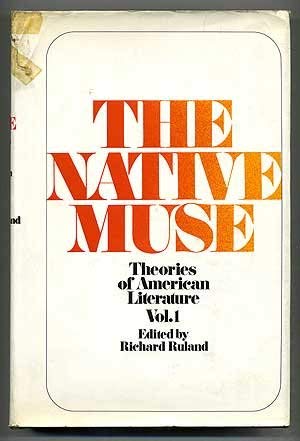 The Native Muse: Theories of American Literature, Volume 1