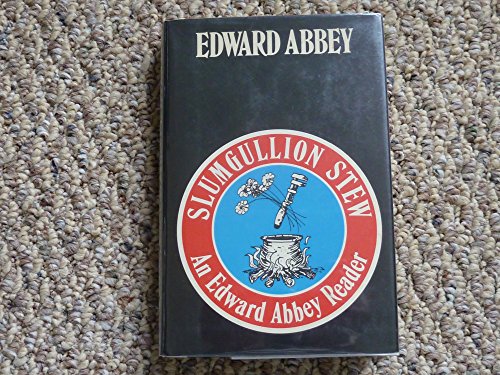Slumgullion Stew: An Edward Abbey Reader.