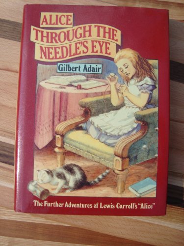 Alice through the Needle's Eye: The Further Adventures of Lewis Carroll's Alice
Alice through the Needle's Eye: The Further Adventures of Lewis Carroll's Alice