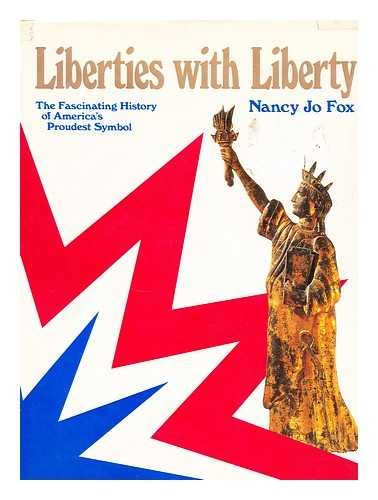 Liberties with Liberty: The Fascinating History of America's Proudest Symbol