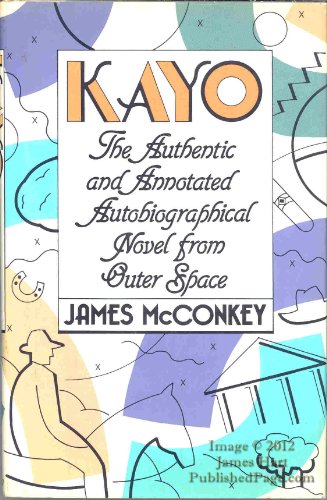 Kayo: The Authentic and Annotated Autobiographical Novel from Outer Space