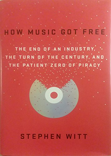 How Music Got Free: The End of an Industry, the Turn of the Century, and the Patient Zero of Piracy
How Music Got Free: The End of an Industry, the Turn of the Century, and the Patient Zero of Piracy