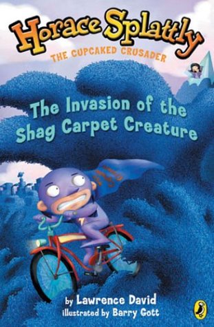 Horace Splattly, the Cupcaked Crusader:Invasion ofthe Shag Carpet Creature
Horace Splattly, the Cupcaked Crusader:Invasion ofthe Shag Carpet Creature