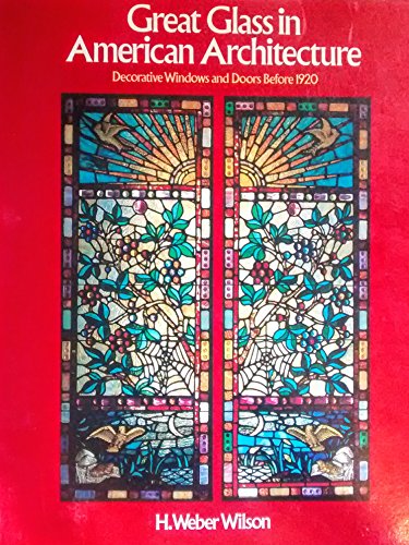 Great Glass in American Architecture: Decorative Windows and Doors Before 1920 (Signed Copy)