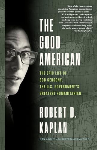 Good American : The Epic Life of Bob Gersony, the U.S. Government's Greatest Humanitarian
Good American : The Epic Life of Bob Gersony, the U.S. Government's Greatest Humanitarian