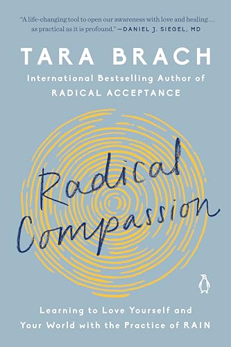 Radical Compassion: Learning to Love Yourself and Your World With the Practice of RAIN
Radical Compassion: Learning to Love Yourself and Your World With the Practice of RAIN
