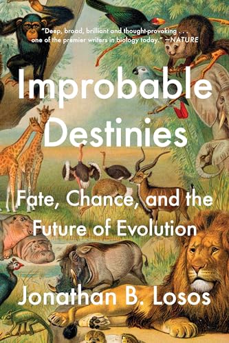 Improbable Destinies : Fate, Chance, and the Future of Evolution