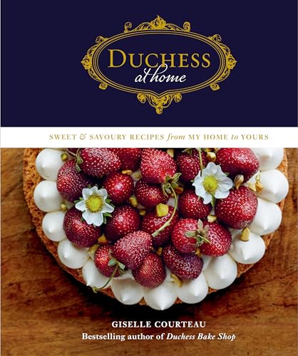 Duchess at Home: Sweet & Savoury Recipes from My Home to Yours: A Cookbook
Duchess at Home: Sweet & Savoury Recipes from My Home to Yours: A Cookbook