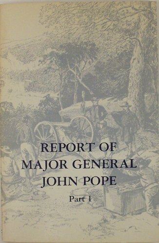 Report of Major General John Pope, Part 1 and 2