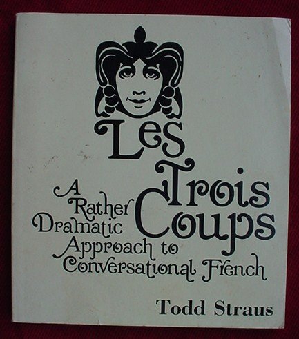 LES TROIS COUPS; A RATHER DRAMATIC APPROACH TO CONVERSATIONAL FRENCH