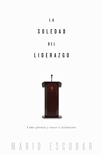 La soledad del liderazgo: Cómo afrontar y vencer el aislamiento (Spanish Edition)
La soledad del liderazgo: Cómo afrontar y vencer el aislamiento (Spanish Edition)