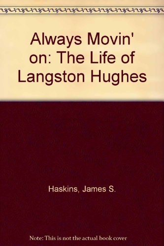ALWAYS MOVIN' ON; THE LIFE OF LANGSTON HUGHES
