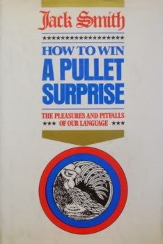 How to Win a Pullet Surprise: The Pleasures and Pitfalls of Our Language