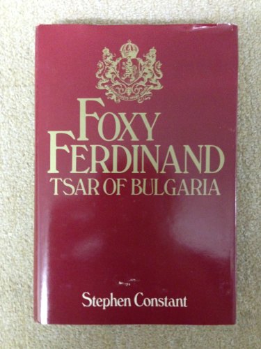 FOXY FERDINAND TSAR OF BULGARIA