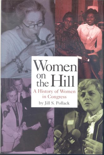 Women on the Hill: A History of Women in Congress (Women Then--Women Now)