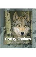 Crafty Canines: Coyotes, Foxes, and Wolves (Watts Library: Animals)