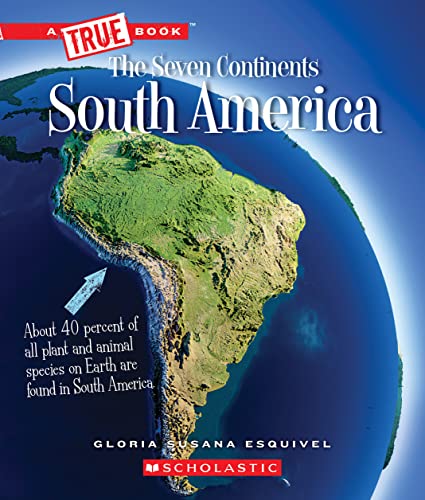 South America (A True Book: The Seven Continents) (A True Book (Relaunch))
