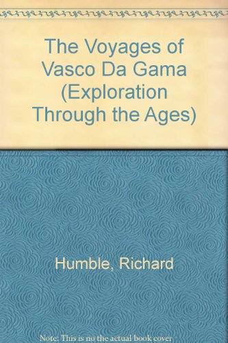 The Voyages of Vasco Da Gama (Exploration Through the Ages)