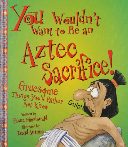 You Wouldn't Want to Be an Aztec Sacrifice: Gruesome Things You'd Rather Not Know
You Wouldn't Want to Be an Aztec Sacrifice: Gruesome Things You'd Rather Not Know