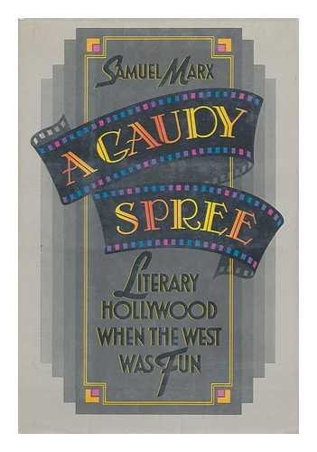 Gaudy Spree: The Literary Life of Hollywood in the 1930s When the West Was Fun