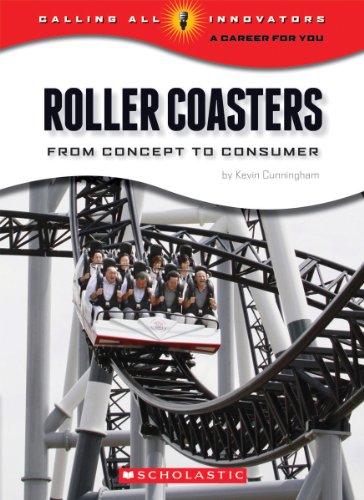 Roller Coasters: From Concept to Consumer (Calling All Innovators: A Career for You)
Roller Coasters: From Concept to Consumer (Calling All Innovators: A Career for You)