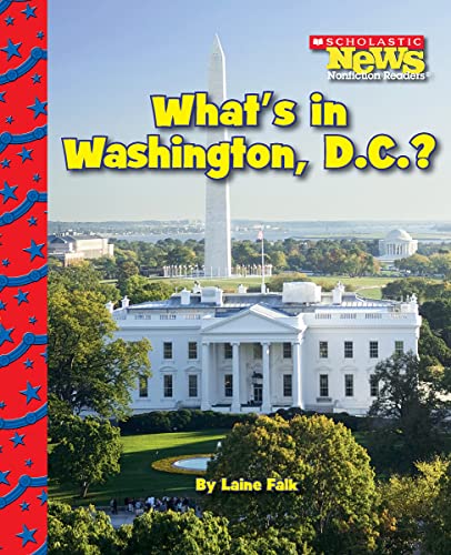What's in Washington, D.C. (Scholastic News Nonfiction Readers: American Symbols)
What's in Washington, D.C. (Scholastic News Nonfiction Readers: American Symbols)