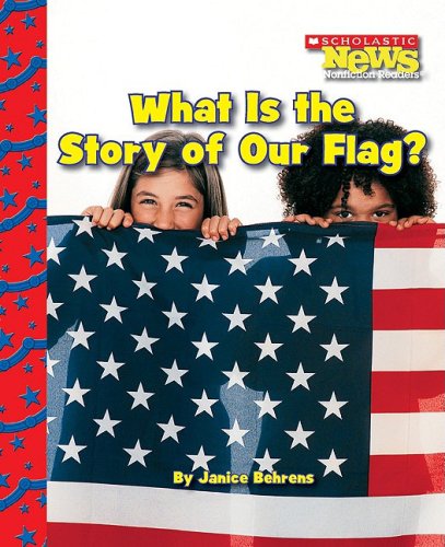 What Is the Story of Our Flag (Scholastic News Nonfiction Readers: American Symbols)
What Is the Story of Our Flag (Scholastic News Nonfiction Readers: American Symbols)