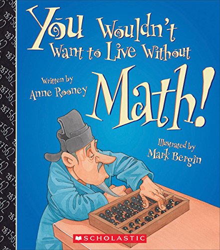 You Wouldn't Want to Live Without Math! (You Wouldn't Want to Live Without) (Library Edition)
You Wouldn't Want to Live Without Math! (You Wouldn't Want to Live Without) (Library Edition)