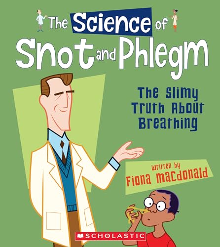 The Science of Snot and Phlegm : The Slimy Truth about Breathing
