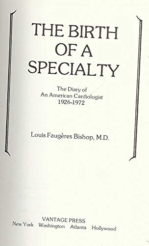 The Birth of a Specialty: The Diary of an American Cardiologist 1926-1972.