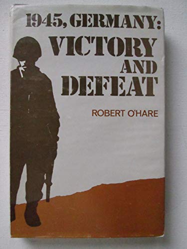 1945 Germany: Victory & Defeat