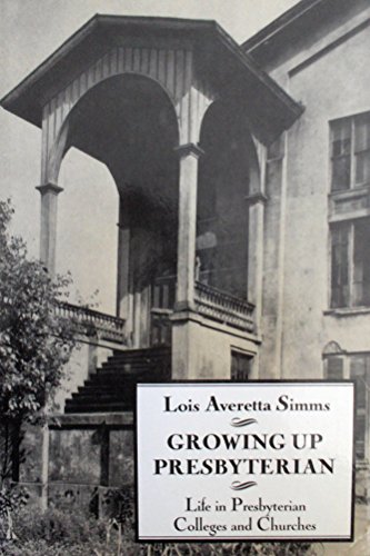 Growing Up Presbyterian: Life in Presbyterian Colleges and Churches