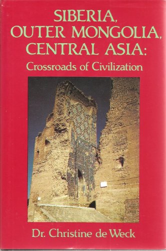 Siberia, Outer Mongolia, Central Asia: Crosslands of Civilization