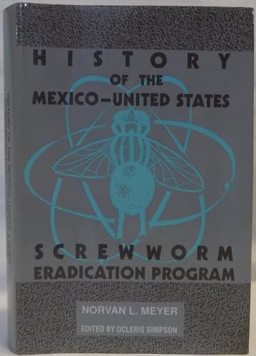 History of the Mexico-United States Screwworm Eradication Program