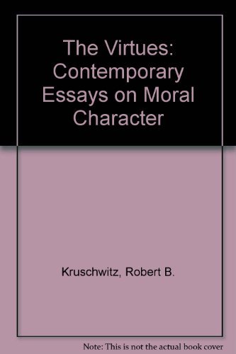 The Virtues: Contemporary Essays on Moral Character