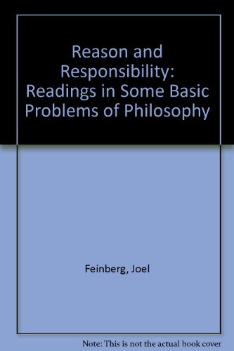 Reason and Responsibility: Readings in Some Basic Problems of Philosophy