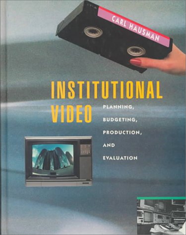 Institutional Video : Planning, Budgeting, Production, and Evaluation