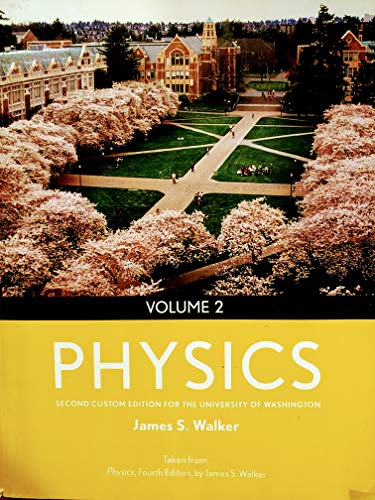Physics Volume 2 a Custom Edition for the University of Washington (volume 2)
Physics Volume 2 a Custom Edition for the University of Washington (volume 2)