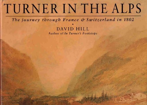 Turner in the Alps: The Journey through France & Switzerland in 1802