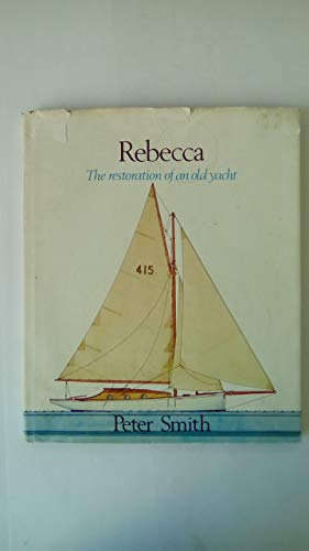 Rebecca The restoration of an old yacht,