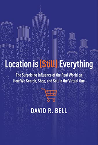 Location Is (Still) Everything: The Surprising Influence of the Real World on How We Search, Shop...