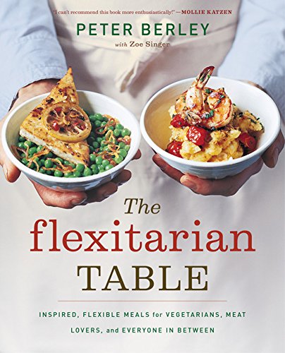 The Flexitarian Table: Inspired, Flexible Meals for Vegetarians, Meat Lovers, and Everyone in Between
The Flexitarian Table: Inspired, Flexible Meals for Vegetarians, Meat Lovers, and Everyone in Between