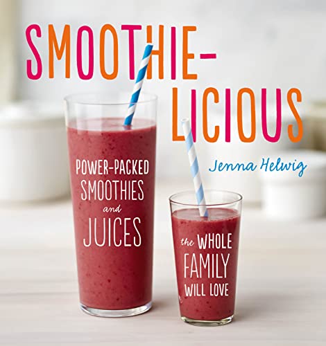 Smoothie-licious: Power-Packed Smoothies and Juices the Whole Family Will Love
Smoothie-licious: Power-Packed Smoothies and Juices the Whole Family Will Love