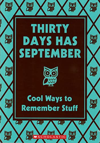 Thirty Days Has September: Cool Ways to Remember Stuff
