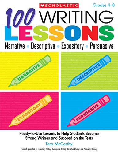 100 Writing Lessons: Narrative-Descriptive-Expository-Persuasive: Ready-to-Use Lessons to Help Students Become Strong Writers and Succeed on the Tests
100 Writing Lessons: Narrative-Descriptive-Expository-Persuasive: Ready-to-Use Lessons to Help Students Become Strong Writers and Succeed on the Tests