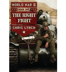 World War II Book 1: The Right Fight by Chris Lynch (2014-01-07)