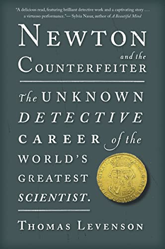 Newton and the Counterfeiter: The Unknown Detective Career of the World's Greatest Scientist
Newton and the Counterfeiter: The Unknown Detective Career of the World's Greatest Scientist